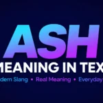 Ash Meaning in Text: (And How to Use It Naturally)