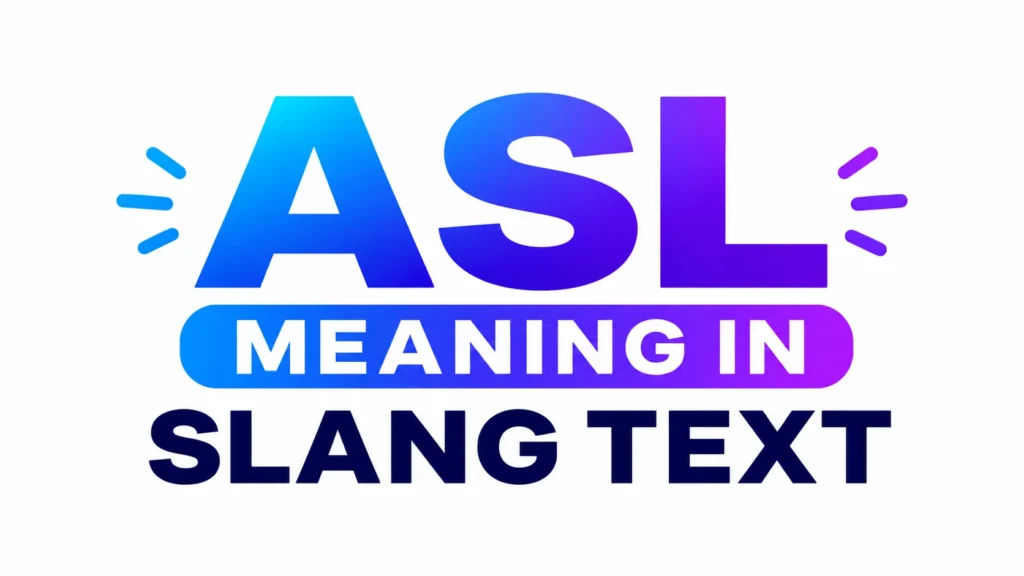 “Modern digital banner featuring bold gradient typography with the text ‘ASL Meaning in Slang Text’ centered on a clean white background. The design uses vibrant blue and purple colors with a sleek, professional style suitable for a website header or educational blog.”