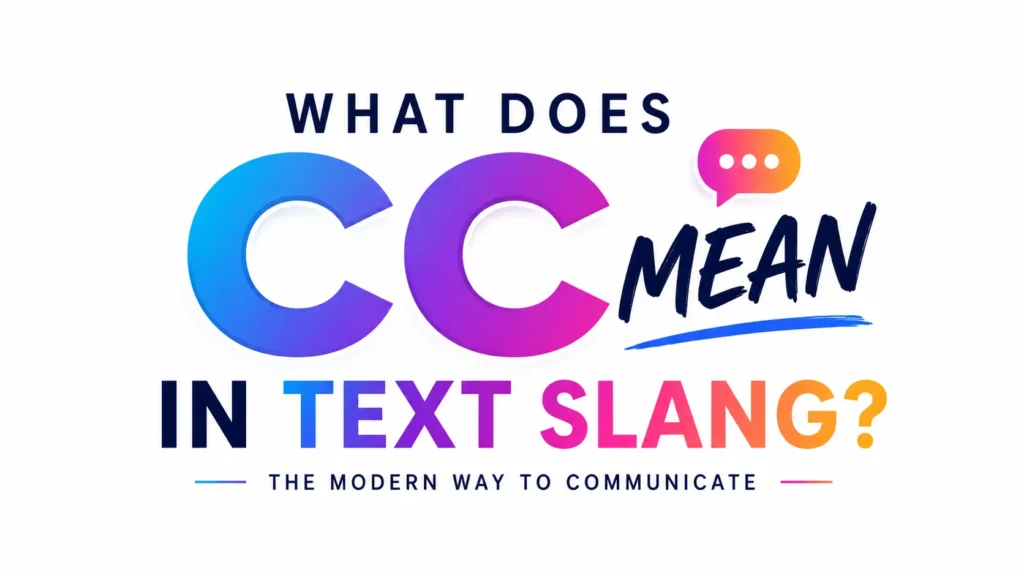 “Modern digital banner with bold colorful typography reading ‘What Does CC Mean in Text Slang?’ on a clean light background, featuring gradient blue and pink text with a chat bubble icon and sleek contemporary design.”