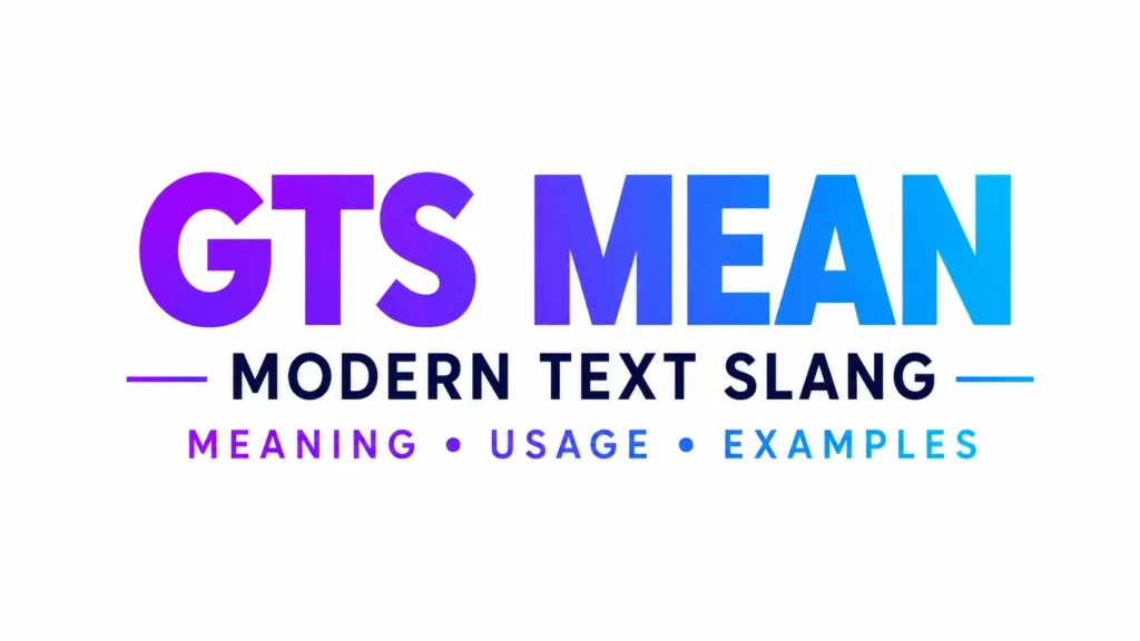 Minimalist digital banner with bold gradient text reading “GTS MEAN” in large purple and blue letters, centered above the subtitle “Modern Text Slang” with smaller text below saying “Meaning • Usage • Examples” on a clean light gray background.