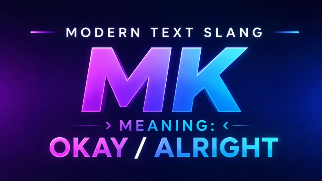 Modern digital banner with glowing neon typography featuring the slang term “MK” in the center, representing modern text slang communication. Futuristic gradient background in blue and purple tones with bold text displaying “Meaning: Okay / Alright.” Clean, professional, and vibrant 16:9 website header design.