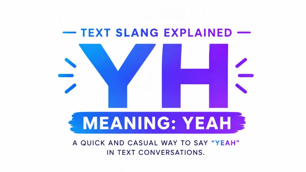Minimalist modern banner design featuring large gradient “YH” text centered on a clean white background, with stylish blue and purple typography accents. The banner explains the slang meaning of “YH” as “Yeah” in text conversations, using bold professional fonts and a sleek, vibrant layout ideal for a website header or educational blog.