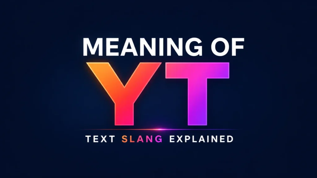 Meaning of YT: Social Media, and Online Chat