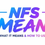 NFS Mean in Text? The Real Meaning Behind This Popular Slang
