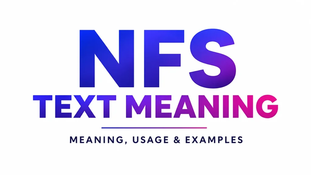NFS Text Meaning: in Chats, Social Media, and Slang
