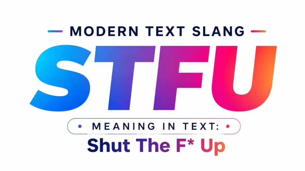 STFU Meaning in Text: (And When to Use It)