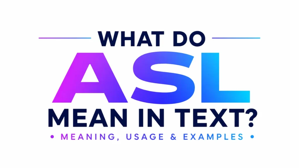 What Do ASL Mean in Text?  Real Uses & How to Reply