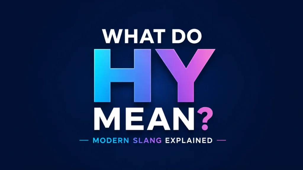 What Do HY Mean? Uses, and Hidden Social Context