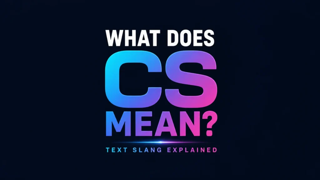 What Does CS Mean? Texting, Slang and Gaming