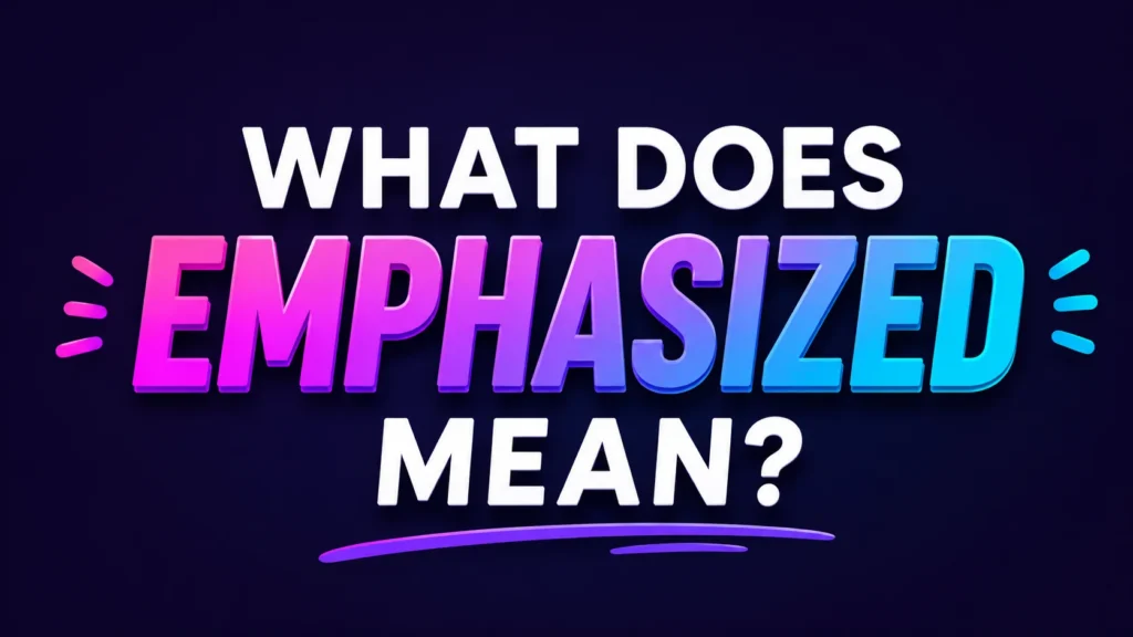 Bold digital banner with the text “WHAT DOES EMPHASIZED MEAN?” in large white and gradient pink-to-blue letters on a dark blue background, featuring colorful accent marks and a modern glowing design.