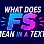 What Does FS Mean in a Text? Meaning of This Popular Slang