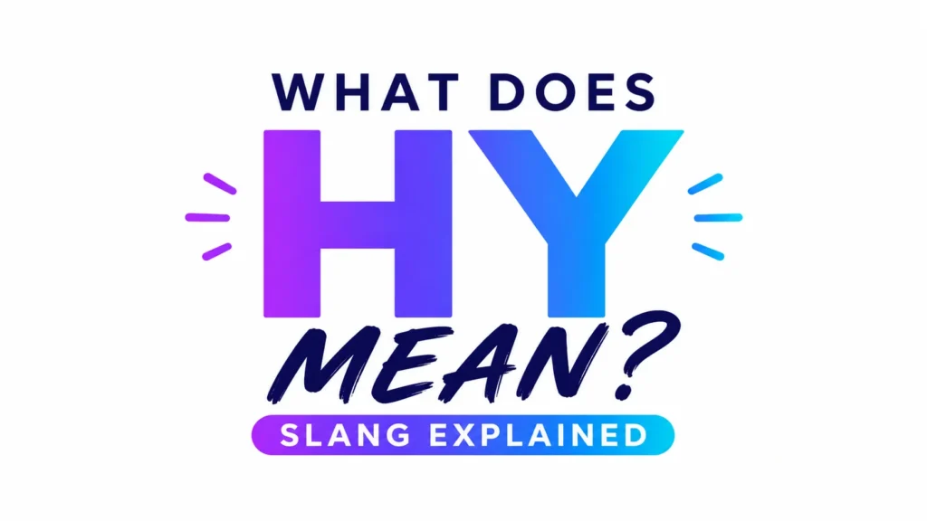 Modern digital banner featuring the phrase “What Does HY Mean?” in bold gradient typography with “Slang Explained” underneath on a clean white background, designed for a modern text slang educational blog or website header.