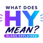 What Does HY Mean Slang? Behind This Popular Text Term