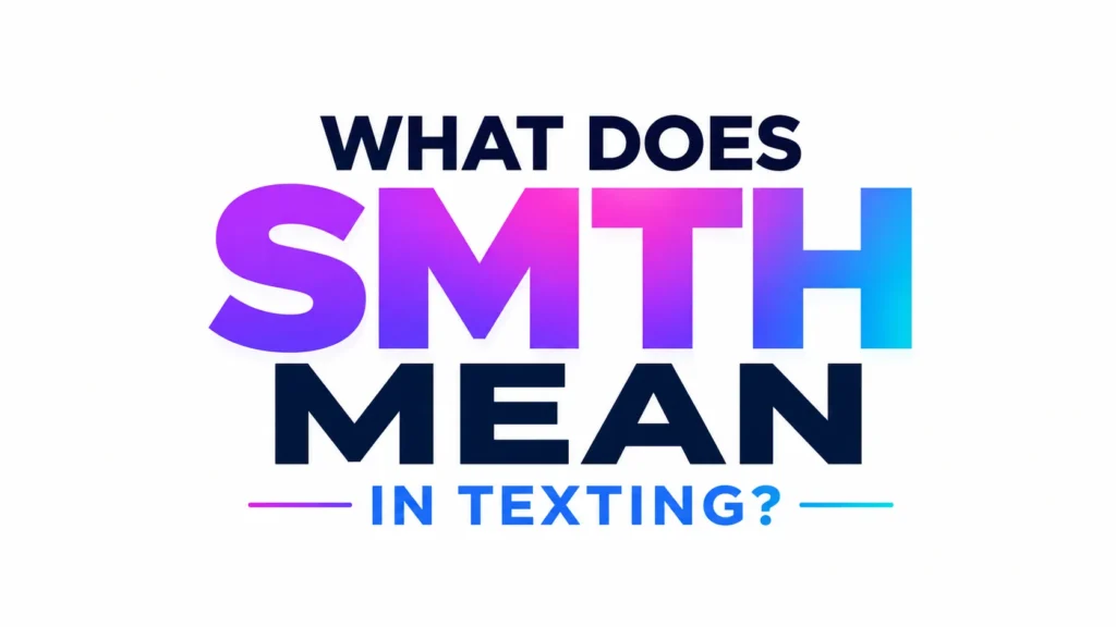 What Does SMTH Mean in Texting?and This Popular Chat Shortcut