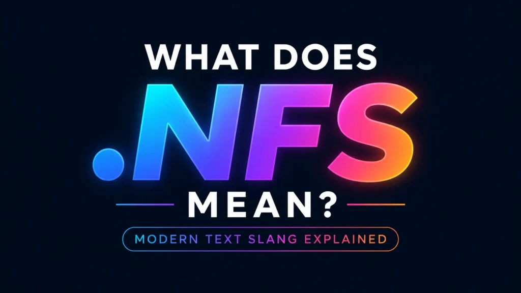 “A modern digital banner with a dark navy background featuring bold centered text that reads ‘WHAT DOES .NFS MEAN?’ in large glowing gradient letters. Below the headline is a neon-outlined label saying ‘MODERN TEXT SLANG EXPLAINED.’ The design uses vibrant blue, purple, pink, and orange tones with a sleek futuristic style.”