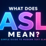 What’s ASL Mean? Meaning Behind This Popular Online Slang