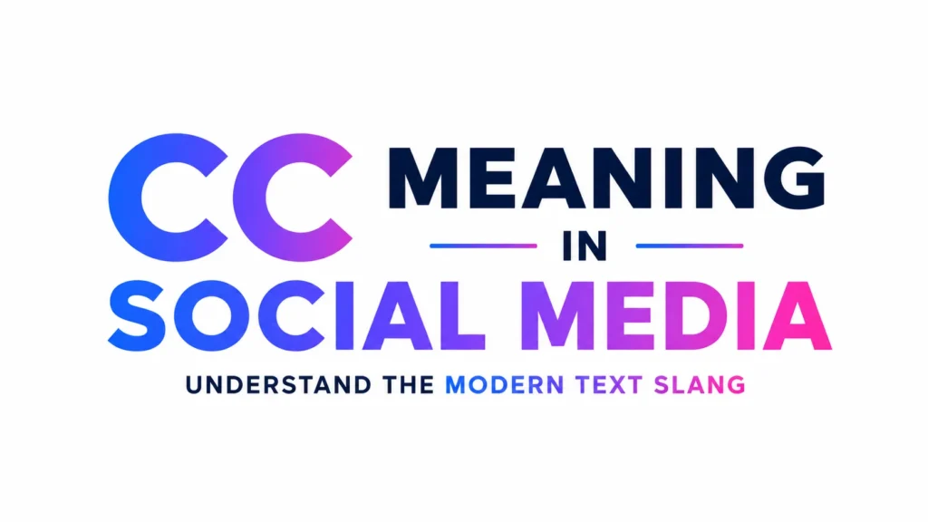 A clean, modern digital banner on a white background featuring bold centered typography that reads “CC MEANING IN SOCIAL MEDIA.” The word “CC” is styled in a blue-to-purple gradient, while the rest of the text appears in dark navy and black tones. Below the main title is a smaller subtitle reading “UNDERSTAND THE MODERN TEXT SLANG,” also in a minimal sans-serif font with subtle accent colors. The overall design is minimal, professional, and educational, with strong spacing and a focus on readability
