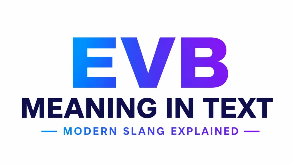 Minimalist 16:9 banner with a light gray background featuring large gradient blue-to-purple text “EVB” centered above bold dark navy text “MEANING IN TEXT.” Below, smaller gradient text reads “— MODERN SLANG EXPLAINED —,” creating a clean and professional design for a text slang article header.