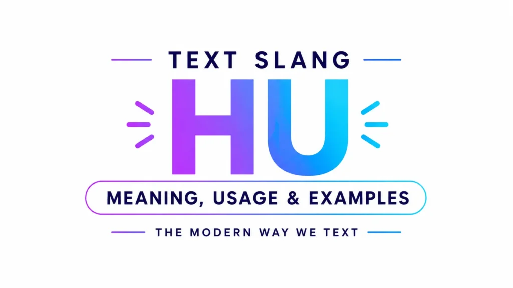 Minimalist 16:9 website banner featuring the text “HU Meaning, Usage & Examples” centered on a clean white background. The large “HU” appears in a vibrant purple-to-blue gradient, with modern typography, subtle accent lines, and a sleek professional design representing modern text slang. The layout is clean, informative, and optimized for educational blogs and website headers.