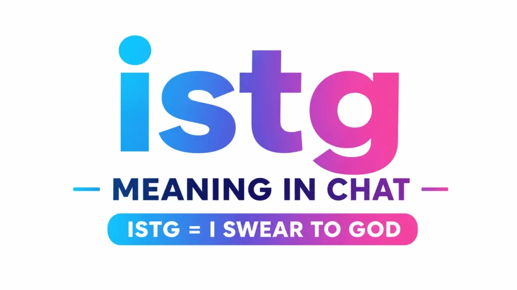 ISTG Meaning in Chat: Means and Why People Use It