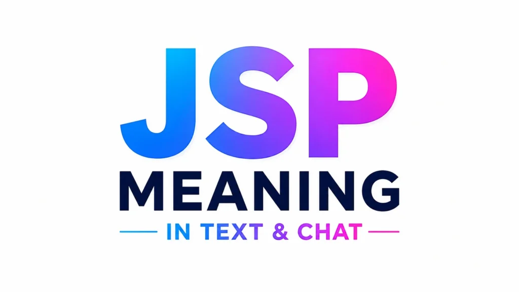Minimalist website banner featuring the centered text “JSP Meaning in Text & Chat” in bold modern typography with a blue-to-purple gradient on a clean white background. The simple, professional design is ideal for an educational blog header about the meaning of "JSP" in text slang.