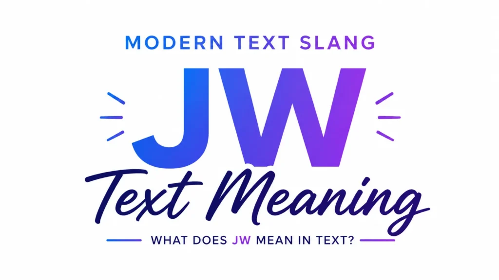 Minimalist website banner about modern text slang featuring the large letters “JW” in a blue-to-purple gradient at the center, with the words “Text Meaning” in elegant script below. The heading “Modern Text Slang” appears above, and the subtitle “What Does JW Mean in Text?” is displayed underneath on a clean white background with subtle decorative accents.