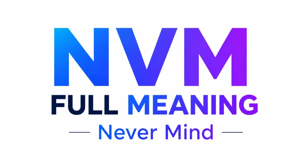 Minimalist 16:9 digital banner featuring the text “NVM FULL MEANING” in large modern gradient typography centered on a clean white background. The phrase “Never Mind” appears below in matching blue-to-purple gradient text, creating a professional, elegant, and educational design focused on the meaning of the texting abbreviation NVM.