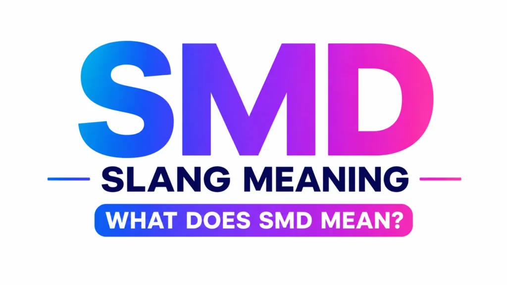 SMD Slang Meaning: Social Media, and Online Conversations