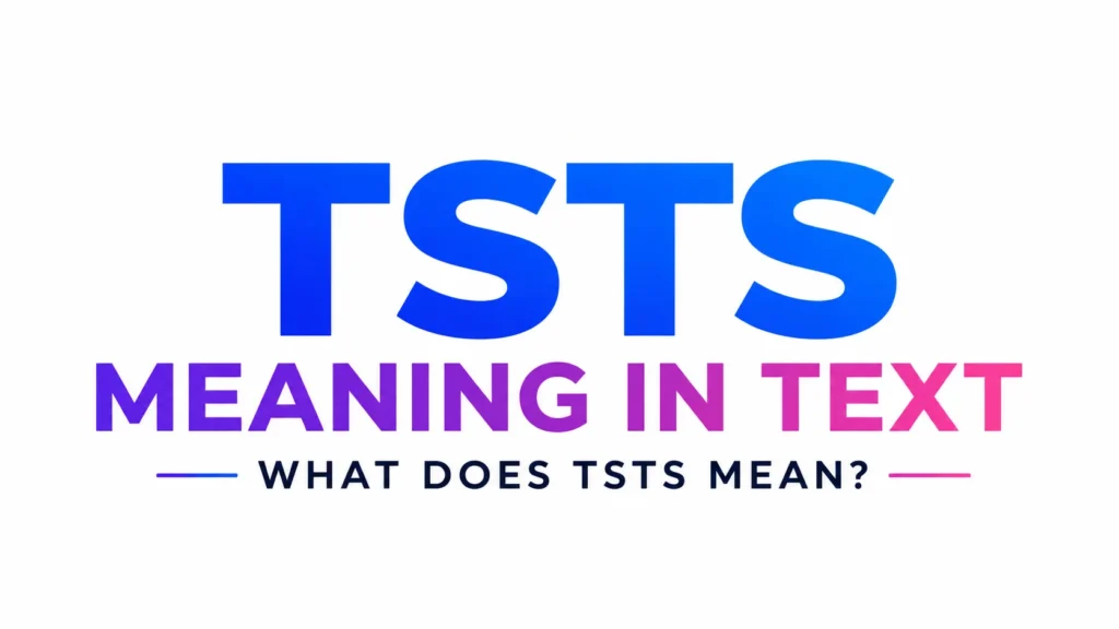 TSTS Meaning in Text: Means and How People Use It Online