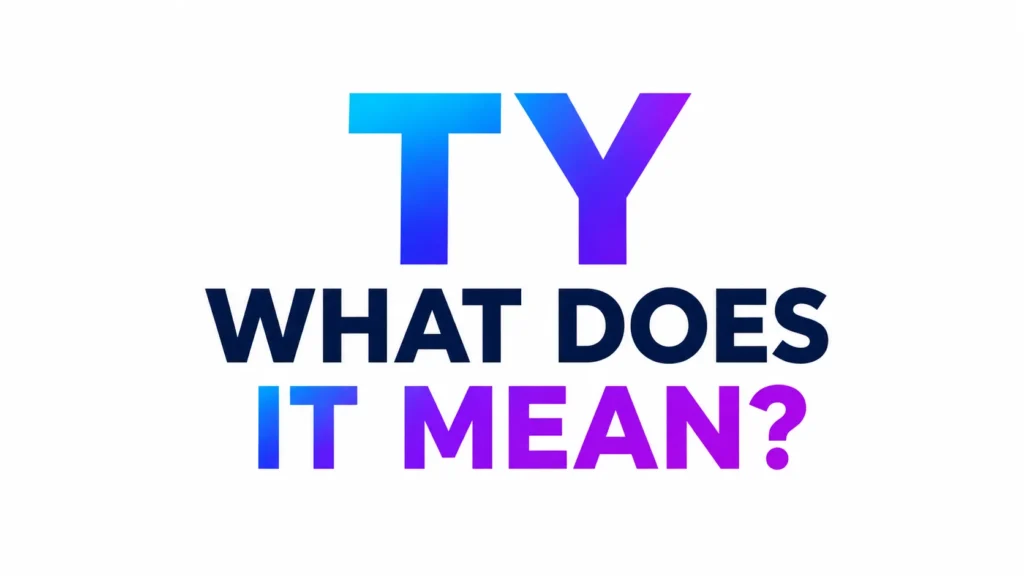 Minimalist 16:9 banner with the centered text "TY WHAT DOES IT MEAN?" in large, bold sans-serif typography. The letters feature a modern blue-to-purple gradient on a clean white background, creating a professional and contemporary header for a text slang or messaging abbreviation article.