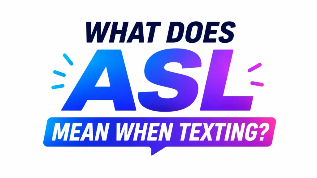A clean and modern 16:9 digital banner featuring the centered text “WHAT DOES ASL MEAN WHEN TEXTING?” in bold typography. The acronym “ASL” appears prominently in a vibrant blue-to-purple gradient, while the surrounding text uses a sleek dark navy font. Subtle speech-bubble styling and colorful accent marks emphasize the texting theme. The minimalist white background creates a professional, educational look suitable for a website header or blog post about text slang and online communication.