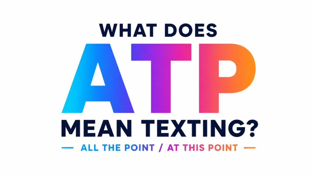 What Does ATP Mean Texting? Meaning Behind This Popular Slang