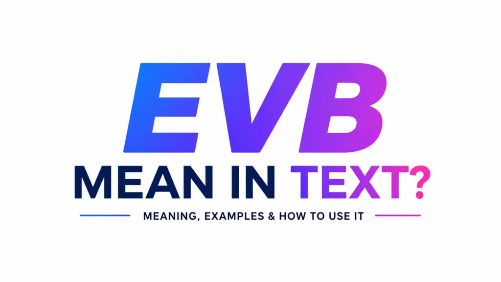 Minimalist 16:9 website banner featuring the centered text "EVB Mean in Text?" in bold modern typography with a blue-to-purple gradient on a clean white background. Below, a smaller subtitle reads "Meaning, Examples & How to Use It," creating a professional and educational design for a text slang article.