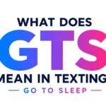 What Does GTS Mean in Texting?Popular Slang Everyone Uses