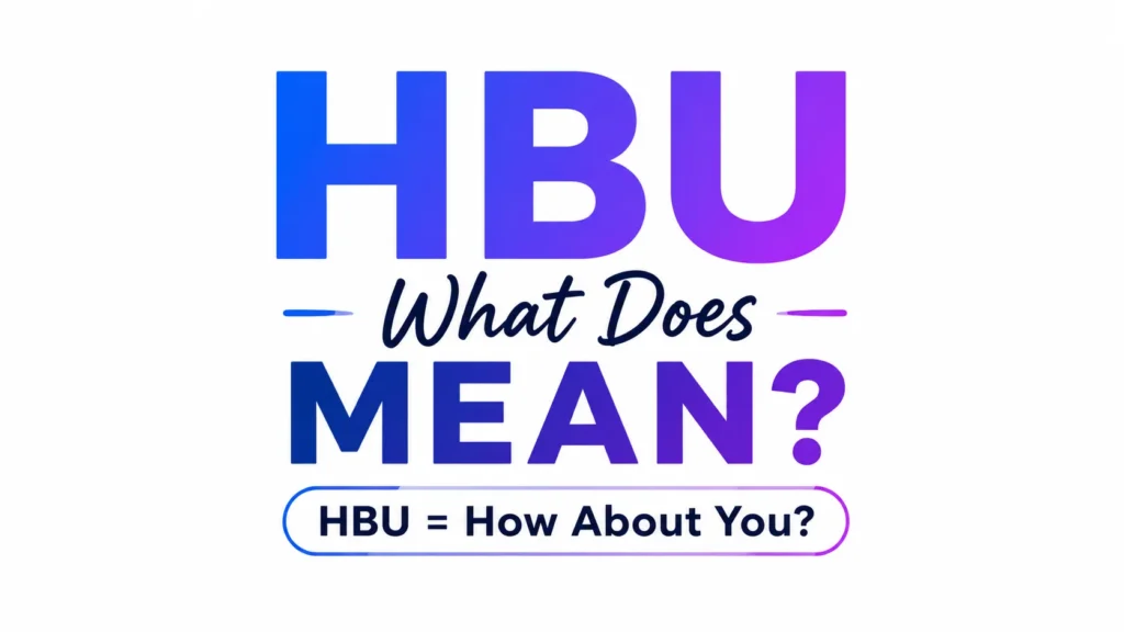 A clean, modern digital banner featuring the text “HBU” in large gradient letters at the center, with “What Does Mean?” styled underneath in a bold, minimal typography layout. The design includes a short definition line reading “HBU = How About You?” in a rounded capsule shape. The overall look is bright, professional, and minimalist with a white background and subtle blue-to-purple accents, designed for an educational blog header about modern text slang.