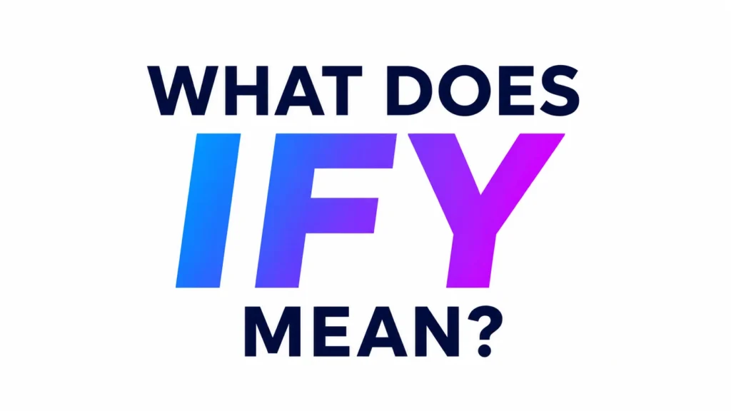 A clean, modern digital banner with a white background showing bold centered typography that reads “WHAT DOES IFY MEAN?” The word “IFY” is highlighted in a blue-to-purple gradient, while the surrounding text is in dark navy, creating a professional, educational blog-style header about modern text slang.