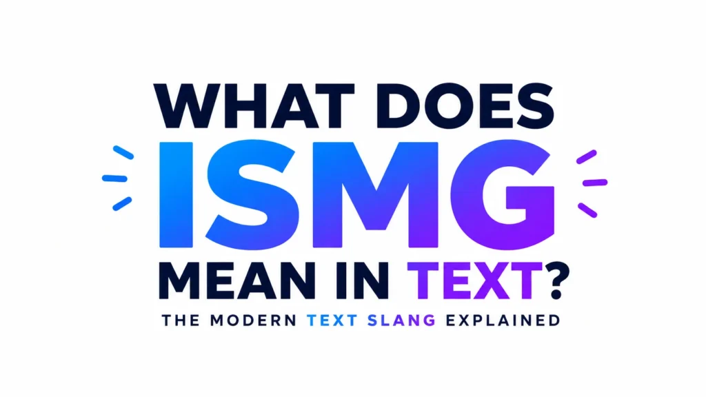 Minimalist 16:9 website banner featuring the centered text “What Does ISMG Mean in Text?” in large bold typography. The acronym “ISMG” is highlighted with a vibrant blue-to-purple gradient, while the surrounding text uses clean dark lettering. A subtle white background and modern design elements create a professional, educational, and contemporary look focused on explaining modern text slang.