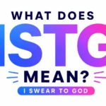 What Does ISTG Mean? Context and How People Actually Use It