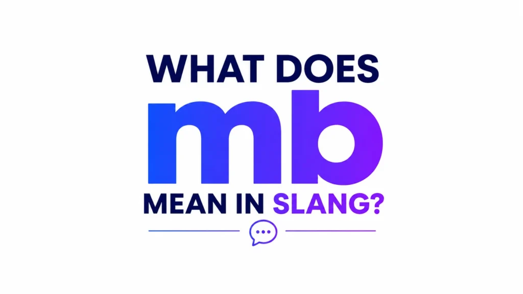 Minimalist 16:9 digital banner with a clean white background and centered bold typography reading “WHAT DOES mb MEAN IN SLANG?” The letters “mb” are oversized and displayed in a blue-to-purple gradient, with modern styling and a small speech bubble icon beneath the text. The design is sleek, professional, and optimized for an educational blog or website header about text slang terminology.