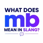 What Does MB Mean in Slang? How People Really Use It Online