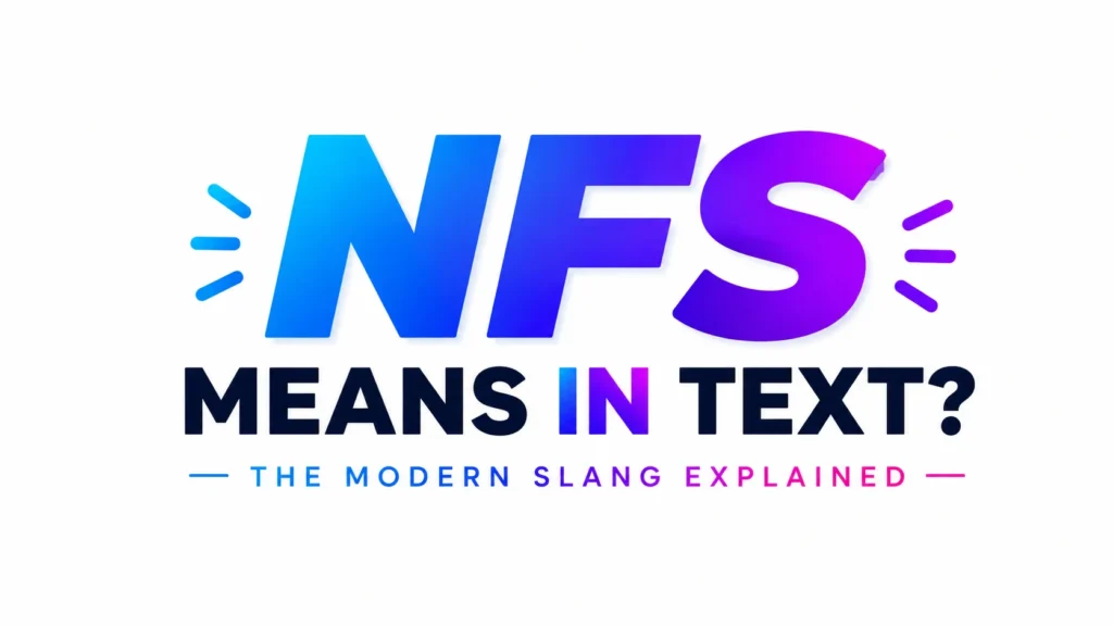 Minimalist 16:9 digital banner featuring the text "NFS Means in Text?" centered on a clean white background. The acronym "NFS" appears in large, bold gradient lettering transitioning from blue to purple, creating a modern and vibrant look. Below it, the phrase "MEANS IN TEXT?" is displayed in dark navy typography, with the word "IN" highlighted in a blue-to-purple gradient. A smaller subtitle reads "The Modern Slang Explained" in sleek uppercase text with blue, purple, and pink accents. The overall design is elegant, professional, and ideal for an educational blog post about the meaning of NFS in text messages.
