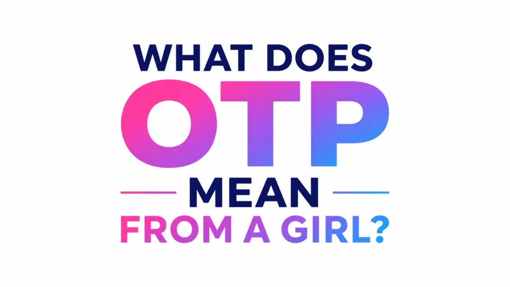 Minimalist 16:9 banner featuring the centered text “WHAT DOES OTP MEAN FROM A GIRL?” in large, bold typography. The word “OTP” stands out in a vibrant pink-to-purple-to-blue gradient, while the surrounding text appears in dark navy blue and matching gradient accents. The clean white background and modern design create a professional, eye-catching header for an educational article about text slang.
