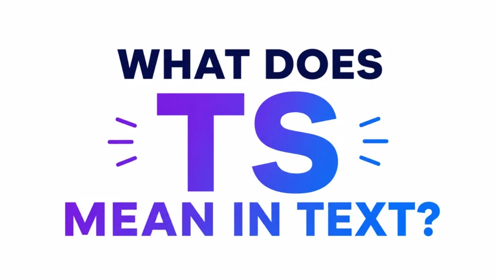 Minimalist 16:9 digital banner with a clean white background featuring bold, centered typography that reads, "WHAT DOES TS MEAN IN TEXT?" The letters "TS" appear prominently in a large blue-to-purple gradient font, accented by simple decorative lines on both sides. The modern, professional design is tailored for an educational blog header about text slang and online communication.