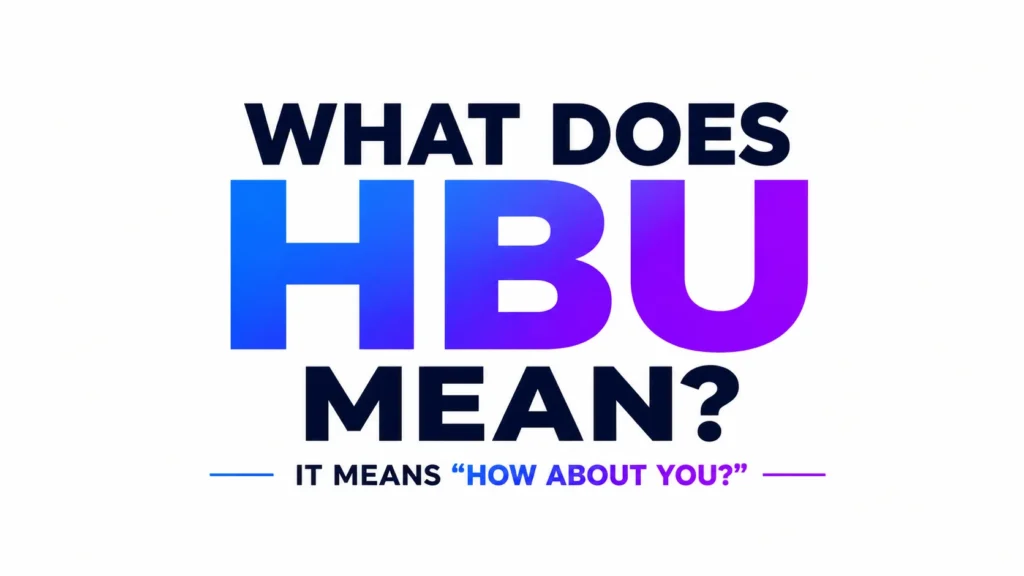 What Is HBU Mean?Guide to This Popular Texting Acronym