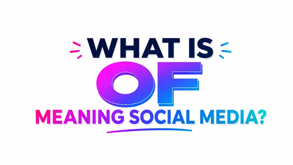 "Modern 16:9 website banner with a clean white background featuring bold, colorful typography reading 'What Is OF Meaning Social Media?' centered in the design. The text uses a blue-to-purple gradient with subtle 3D styling and a minimalist, professional layout suitable for an educational blog about modern text slang."