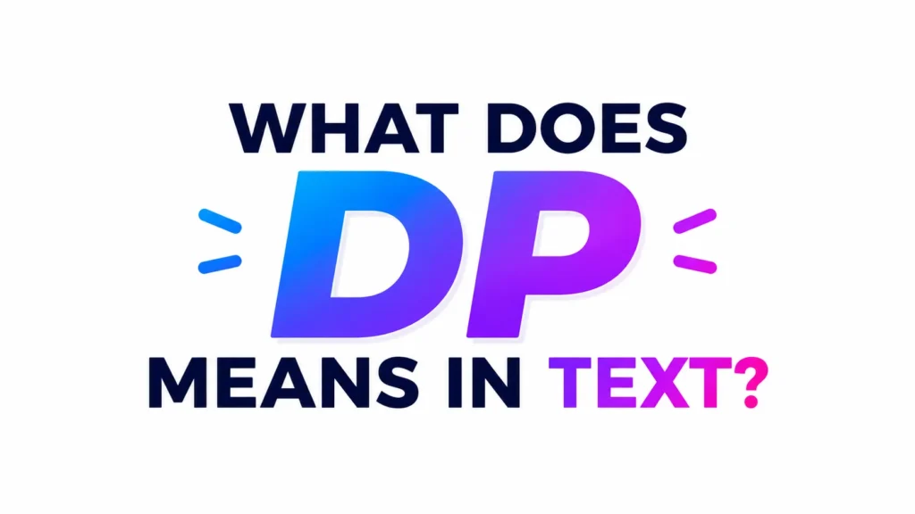 A clean, modern 16:9 digital banner with a minimalist white background and bold centered typography. The text reads “WHAT DOES DP MEANS IN TEXT?” with “DP” displayed prominently in large blue-to-purple gradient letters. The surrounding text is in dark navy and vibrant purple tones, creating a professional, eye-catching design focused entirely on the acronym “DP” with no additional graphics or distractions.
