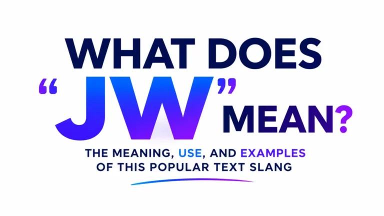 Modern 16:9 educational banner on a clean white background featuring large, bold center text that reads “What Does JW Mean?” in a blue-to-purple gradient. Beneath the headline is the subtitle, “The Meaning, Use, and Examples of This Popular Text Slang.” The minimalist design uses modern typography and subtle gradient accents, creating a professional, informative, and website-friendly appearance.