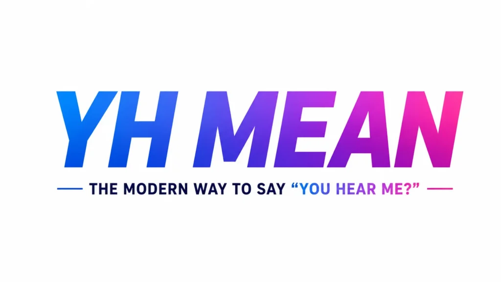 Minimalist 16:9 banner with the text “YH MEAN” displayed prominently in the center in large, bold gradient lettering that transitions from blue to purple and pink. Beneath it, a subtitle reads “The Modern Way to Say ‘You Hear Me?’” in clean, modern typography. The design features a bright white background with subtle decorative lines, creating a professional, contemporary, and educational look suitable for a website header or blog post about text slang.