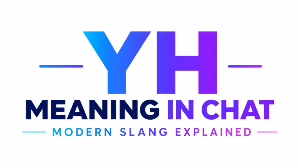 Minimalist 16:9 digital banner featuring bold centered typography that reads “YH Meaning in Chat” with the subtitle “Modern Slang Explained.” The design uses a clean white background and modern blue-to-purple gradient text, creating a fresh, professional, and informative look suitable for a website header or educational blog post about the meaning of "YH" in online conversations.