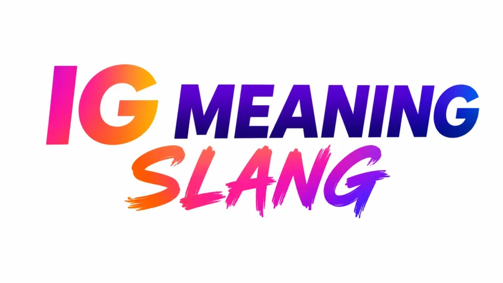 IG Mean Slang? Guide to Decoding Texting Culture